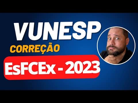 Live Vunesp  – Resolução da prova EsFCEx 2023-24 – VUNESP