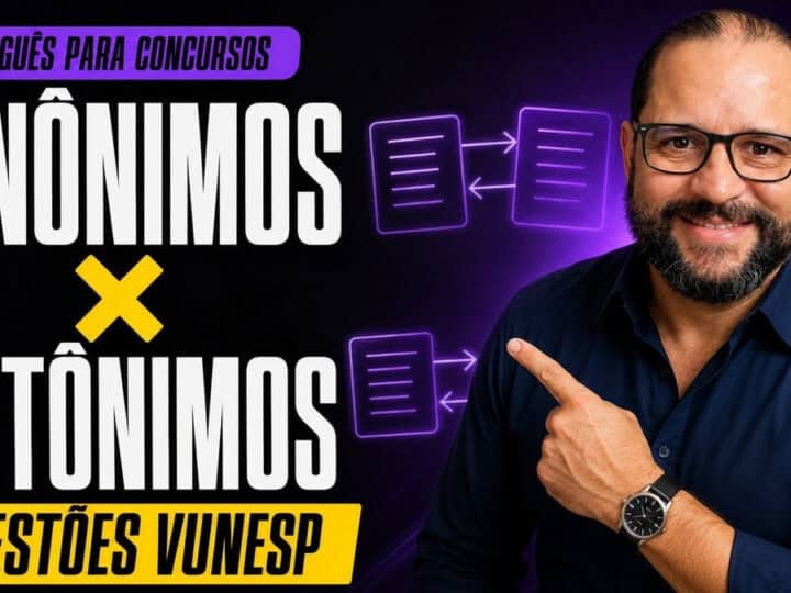 Sinônimos e antônimos em concursos: como resolver questões de sentido