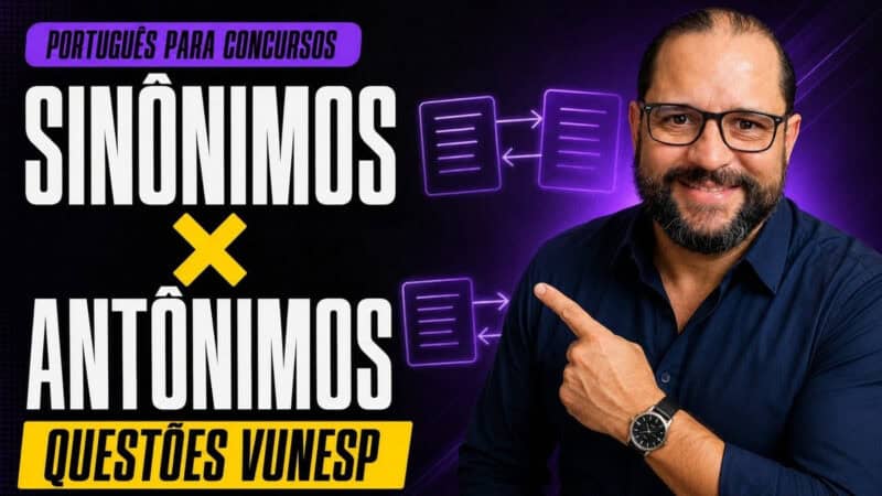 Sinônimos e antônimos em concursos: como resolver questões de sentido