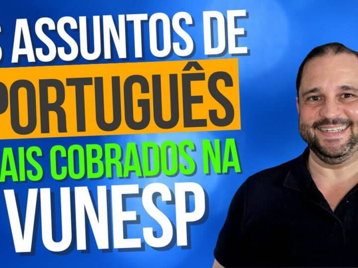 Português na Vunesp: assuntos mais cobrados e como estudar