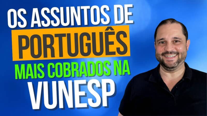 Português na Vunesp: assuntos mais cobrados e como estudar